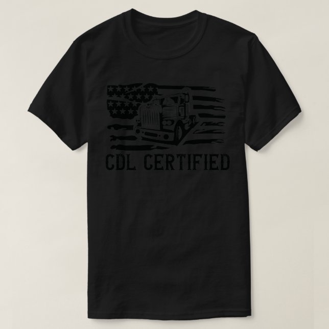 CDL Certified Truck  CDL Trucker Driver Operator  T-Shirt (Design Front)