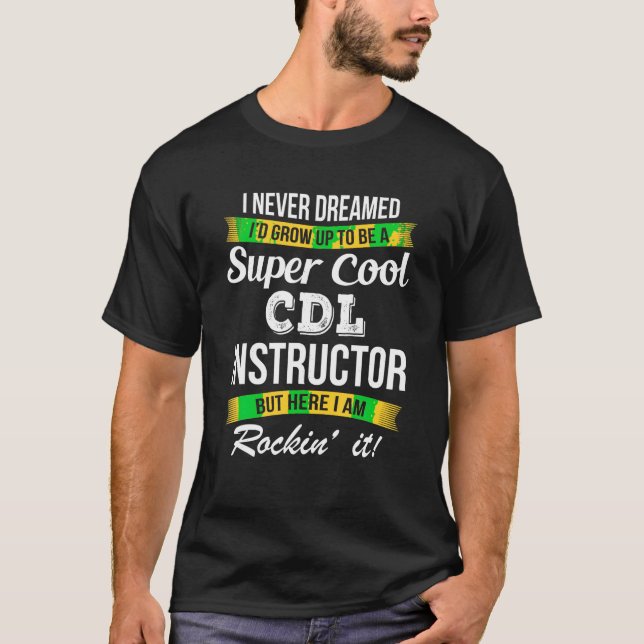 CDL Instructor Tshirt Funny Gift T Shirt (Front)