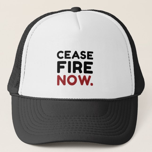 Cease Fire Now  Trucker Hat (Front)
