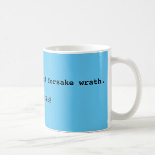 Cease from anger...Psalm 37:8 Mug