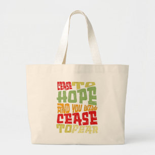 Cease To Hope & You Cease To Fear Large Tote Bag