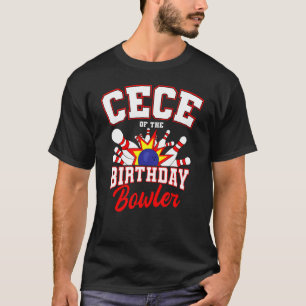 Cece Of The Birthday Bowler Bday Bowling Party Cel T-Shirt