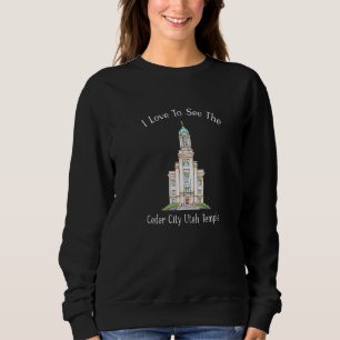 Cedar City Utah Temple I Love To See My Temple Col Sweatshirt