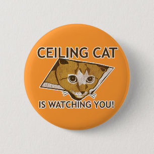 Ceiling Cat is watching you! 6 Cm Round Badge