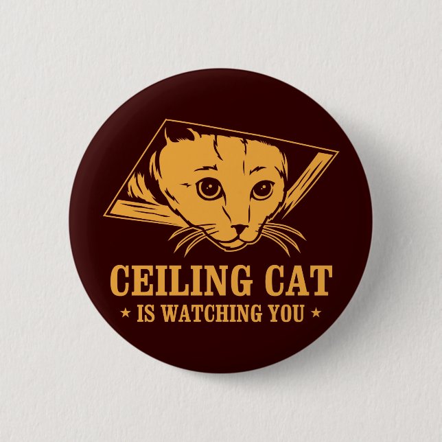 Ceiling Cat is Watching You 6 Cm Round Badge (Front)