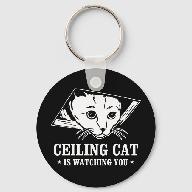 Ceiling Cat is Watching You Key Ring (Front)