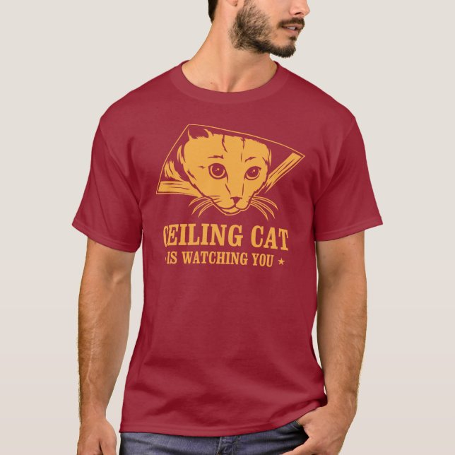 Ceiling Cat is Watching You T-Shirt (Front)
