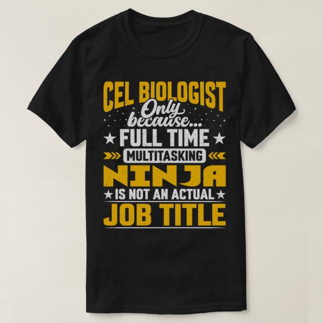 CEL Biologist Job Title Funny CEL Biology Scientis T-Shirt (Design Front)