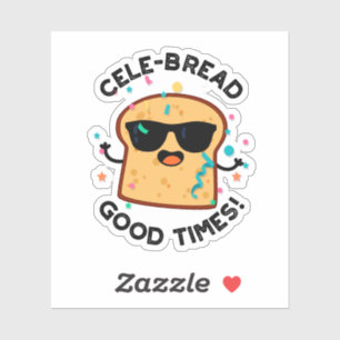 Cele-bread Good Times Funny Bread Pun 