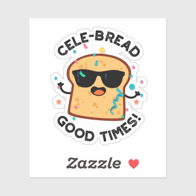 Cele-bread Good Times Funny Bread Pun  (Sheet)