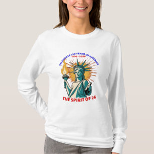 CELEBRATE 250 YEARS OF AMERICA -THE SPIRIT OF 26  T-Shirt