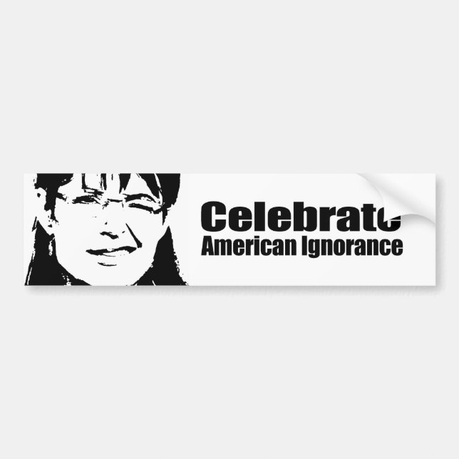 Celebrate American Ignorance Bumper Sticker (Front)