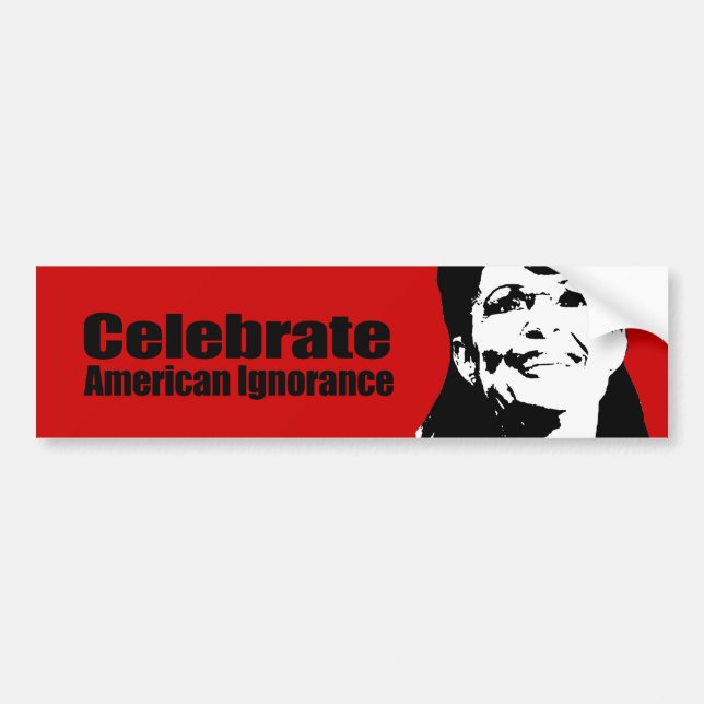 Celebrate American Ignorance Bumper Sticker (Front)