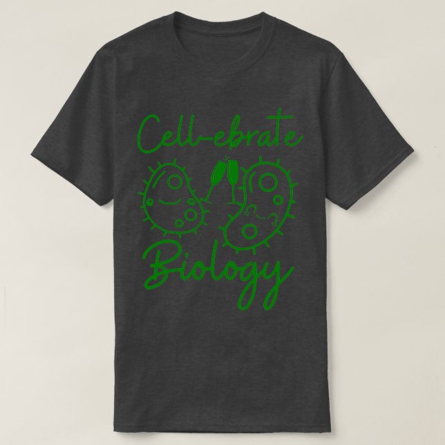 Celebrate Biology Biologist Gift Biology Gift T-Shirt (Design Front)
