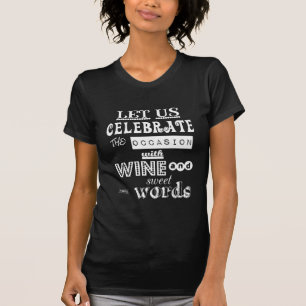 Celebrate [Birthday] WIth Wine and Sweet Words T-Shirt