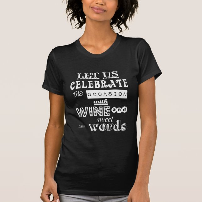Celebrate [Birthday] WIth Wine and Sweet Words T-Shirt (Front)