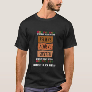 Celebrate Black History Believe Achieve Succeed Mo T-Shirt