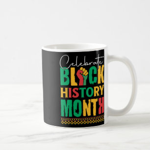 Celebrate Black History Month For Men Women Kids Coffee Mug