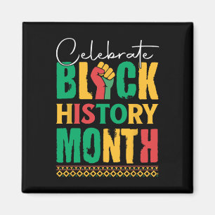 Celebrate Black History Month For Men Women Kids Magnet