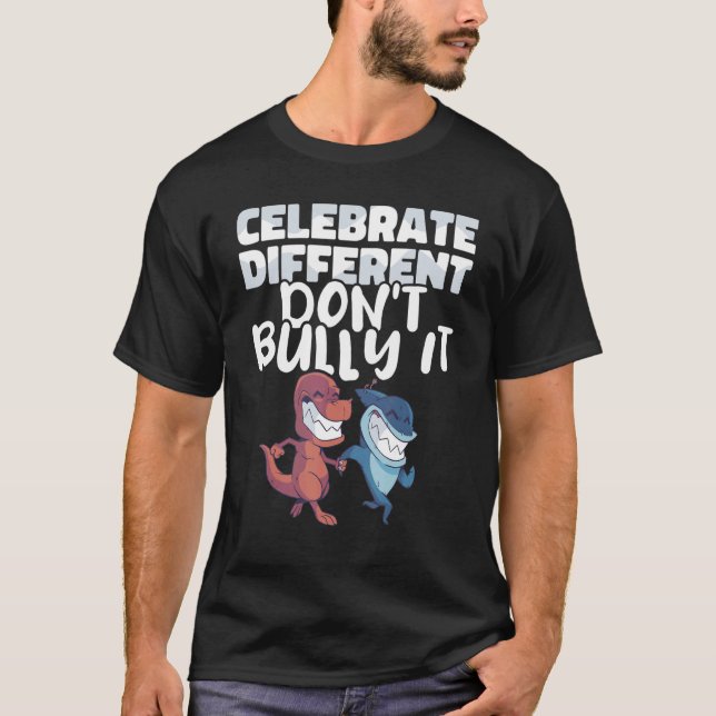 Celebrate different Don't bully it Anti Bullying P T-Shirt (Front)