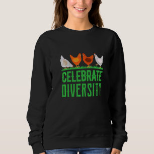Celebrate Diversity Chicken Chicken Farmer 1 Sweatshirt