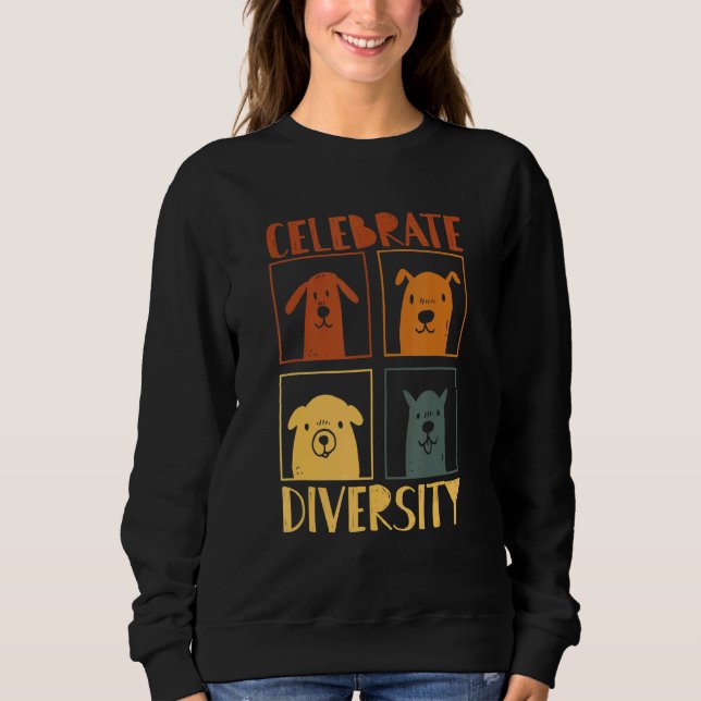 Celebrate Diversity Dog For Dog  Dog Owner Designs Sweatshirt (Front)