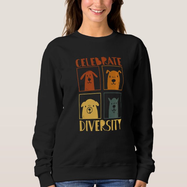 Celebrate Diversity Dog For Dog  Dog Owner Designs Sweatshirt (Front)