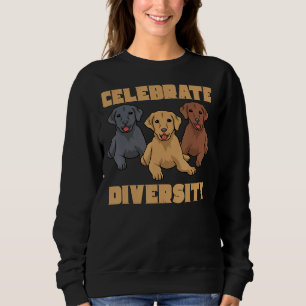 Celebrate Diversity Labrador Retriever Lab Dog Sweatshirt