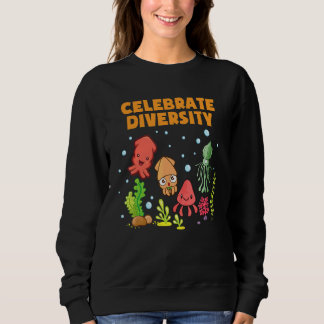 Celebrate Diversity  Octopus    Cuttlefish Squid Sweatshirt