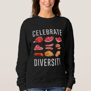 Celebrate Diversity Steak Food Meme Apparel For Me Sweatshirt