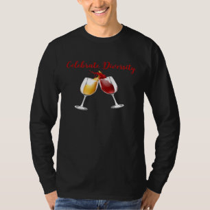 Celebrate Diversity Wine Lovers Red Or White Drink T-Shirt
