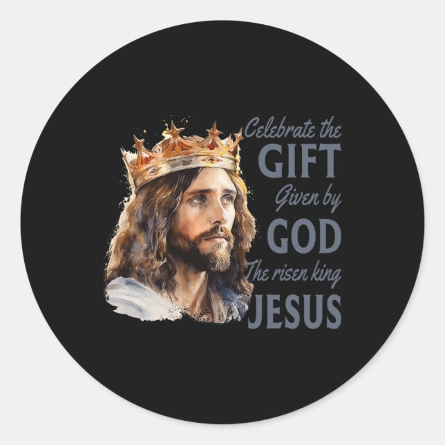 Celebrate Easter Jesus The King Is Risen Christian Classic Round Sticker (Front)