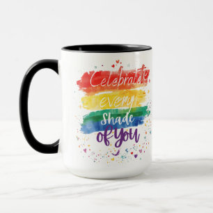 Celebrate Every Shade of You Design Rainbow Qoute Mug