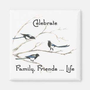 Celebrate Family, Friends Life Magpie Bird Art Magnet