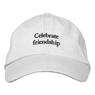 Celebrate friendship Quote Embroidered Hat