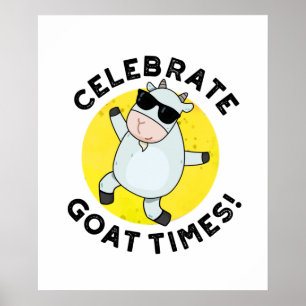 Celebrate Goat Times Positive Animal Pun Poster
