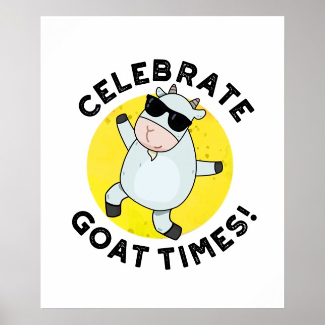 Celebrate Goat Times Positive Animal Pun  Poster (Front)