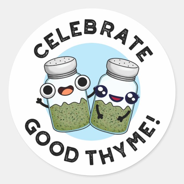 Celebrate Good Thyme Funny Food Herb Pun  Classic Round Sticker (Front)