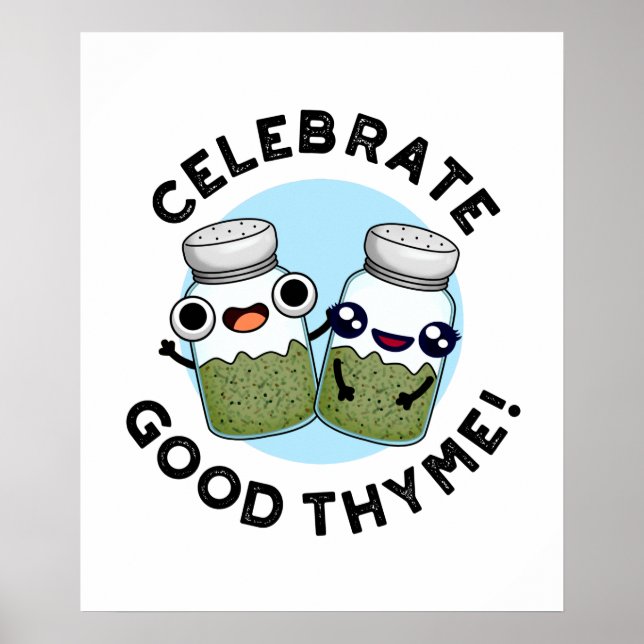 Celebrate Good Thyme Funny Food Herb Pun  Poster (Front)