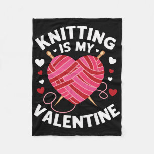 Celebrate Knitting Is My Valentine Love Handmade A Fleece Blanket