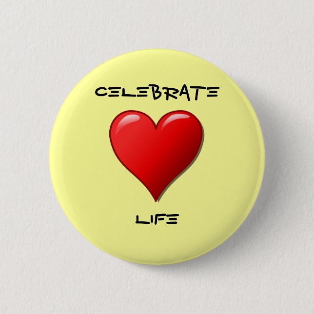 Celebrate Life 6 Cm Round Badge (Front)
