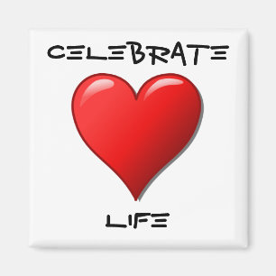 Celebrate Life Magnet