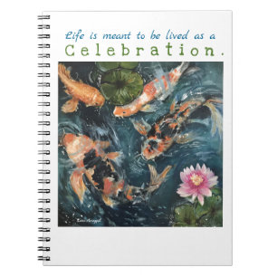 Celebrate Life Quote Koi Art Notebook