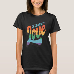Celebrate Love  LGBTQ Gay Flag Gender Rainbow Woma T-Shirt