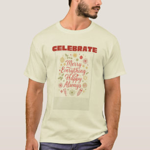 Celebrate Merry Everything & Happy Always T-Shirt