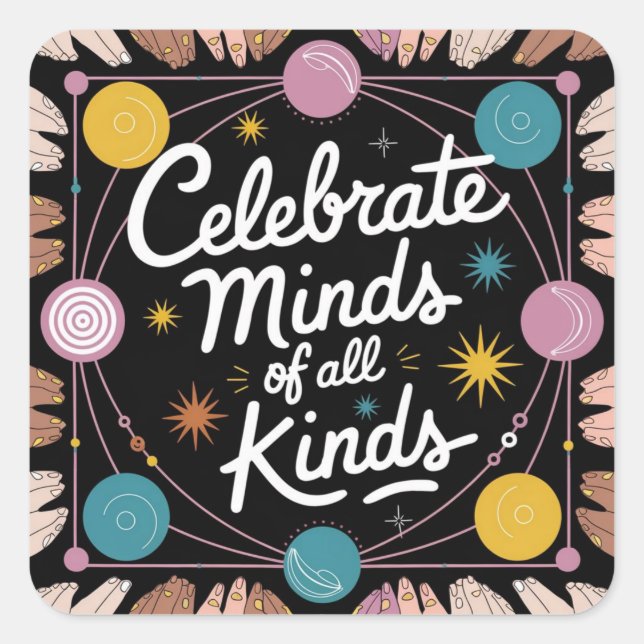 Celebrate mind of all kinds square sticker (Front)