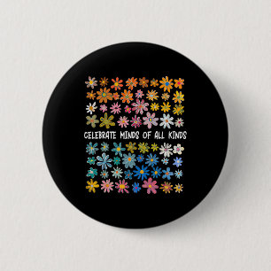 Celebrate Minds Of All Kinds  6 Cm Round Badge