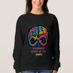 Celebrate Minds of All Kinds Autism Awareness Neur Sweatshirt