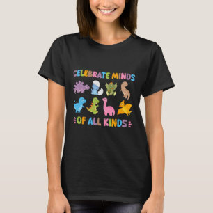 Celebrate Minds Of All Kinds Dinosaur Adhd Neurodi T-Shirt
