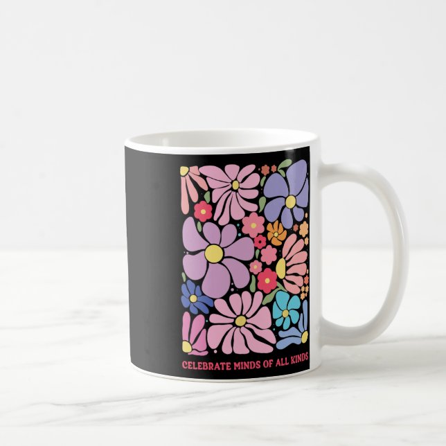 Celebrate Minds Of All Kinds Flowers Neurodiversit Coffee Mug (Right)